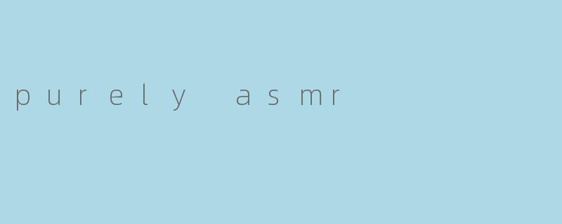 purely asmr